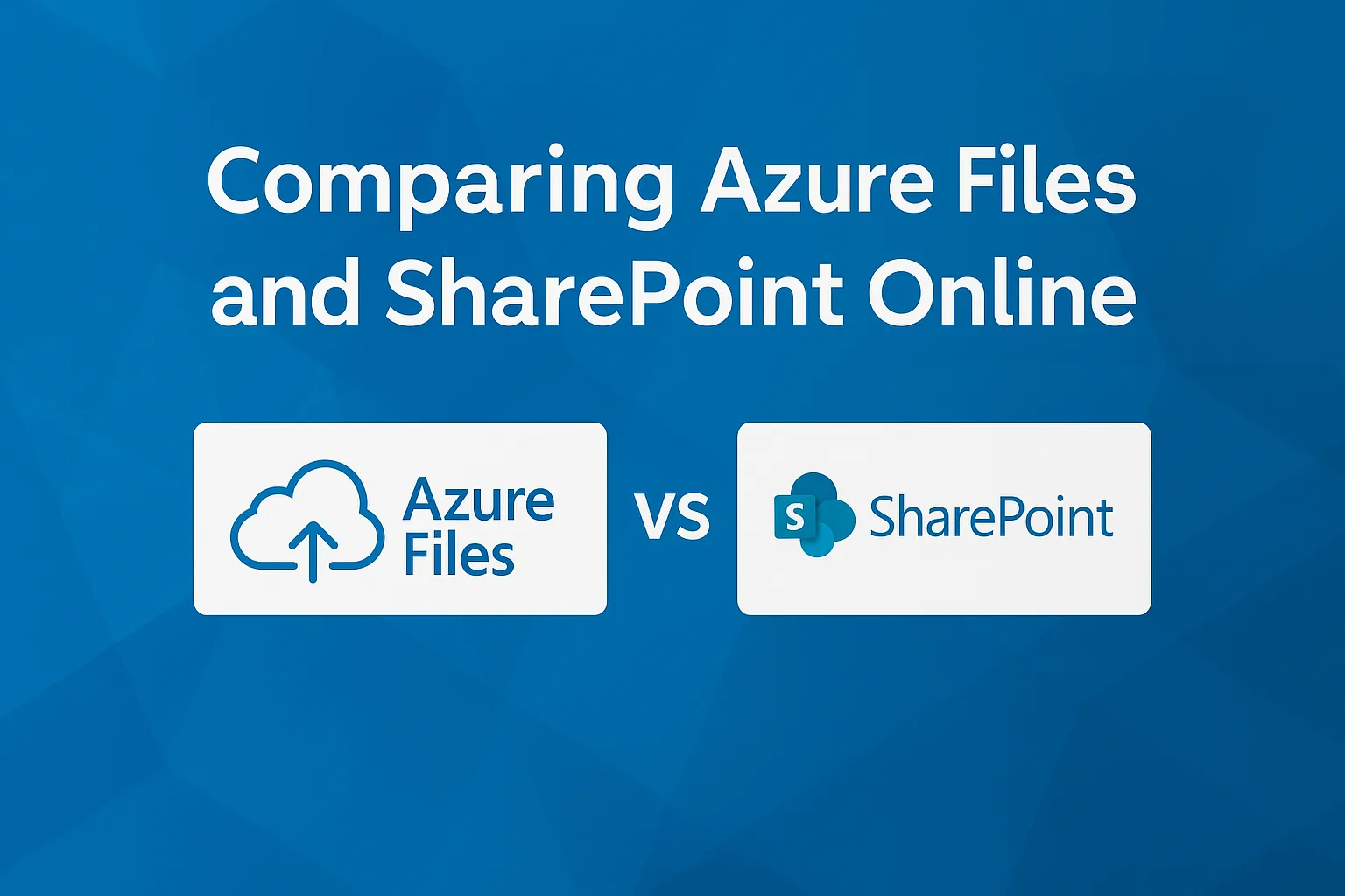 Azure Files vs Sharepoint Azure Files vs Sharepoint